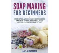 Janela Maccsone Soap Making for Beginners (Tascabile) Homemade Soaps