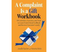 Janelle Barlow Victoria Holtz A Complaint Is a Gift Workbook (Tascabile)
