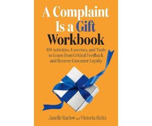 Janelle Barlow Victoria Holtz A Complaint Is a Gift Workbook (Tascabile)