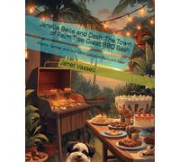 Janelle Belle and Dash: The Town of Palm Tree Great BBQ Bash: Pranks, Games, and One Unforgettable Backyard Bash