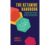 Janelle Lassalle The Ketamine Handbook (Tascabile)