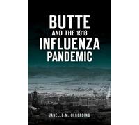 Janelle M. Olberding Butte and the 1918 Influenza Pandemic (Tascabile) Disaster