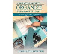 Janelle Williams 5 Essential Steps to Organize Your Home in 7 Days (Tascabile)