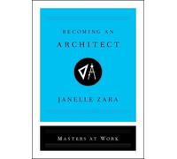 Janelle Zara Becoming an Architect (Copertina rigida) Masters at Work