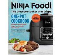 Janet A. Zimmer Ninja Foodi: The Pressure Cooker that Crisps: One-Po (Tascabile)