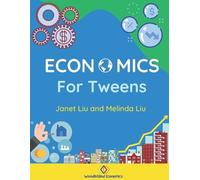 Janet And Melinda Liu Economics for Tweens (Tascabile) Economics for Grades K-12
