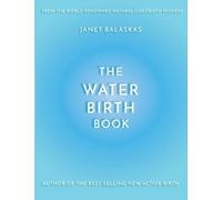 Janet Balaskas The Water Birth Book (Tascabile)