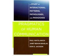 Janet Beavin Bavelas Don D. Jackson Paul W Pragmatics of Human Comm (Tascabile)