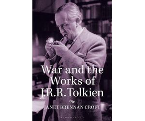 Janet Brennan Croft War and the Works of J.R.R. Tolkien (Tascabile)