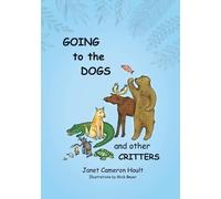 Janet Cameron Hoult Going to the Dogs and Other Critters (Tascabile)
