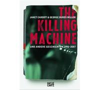 Janet Cardiff & George Bures Miller: The Killing Machine and other stories 1995-2007