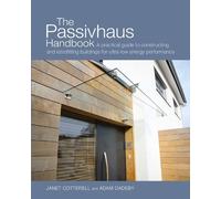 Janet Cotterell Adam Dadeby The Passivhaus Handbook (Tascabile)