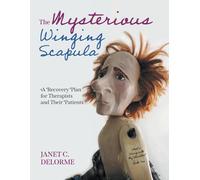 Janet Delorme The Mysterious Winging Scapula (Tascabile)