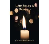 Janet Diane Mourglia-Swerdlow Light Shines in Darkness (Tascabile)