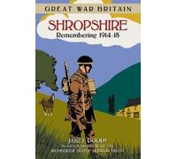 Janet Doody Great War Britain Shropshire: Remembering 1914-18 (Tascabile)