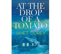 Janet Dorey At The Drop of a Tomato (Tascabile)