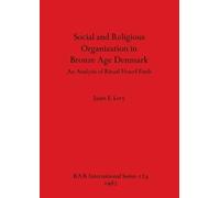 Janet E. Levy Social and Religious Organization in Bronze Age Denmar (Tascabile)
