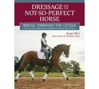 Janet Foy Dressage for the Not-So-Perfect Horse (Tascabile)