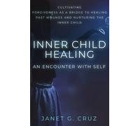 Janet G Cruz Inner Child Healing - An Encounter with Self (Copertina rigida)