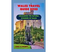 Janet H Holmes Wales Travel Guide 2023 (Tascabile) Unforgettable Travel Guide