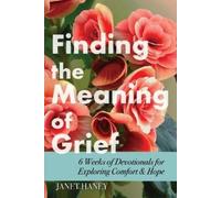 Janet Haney Finding the Meaning of Grief (Tascabile)