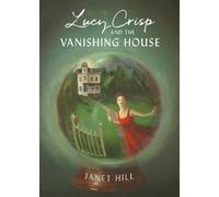 Janet Hill Lucy Crisp and the Vanishing House (Copertina rigida)