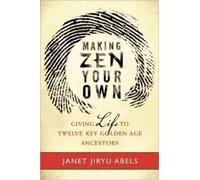 Janet Jiryu Abels Making Zen Your Own (Tascabile)