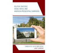 Janet Johnson Political Rhetoric, Social Media, and American (Copertina rigida)