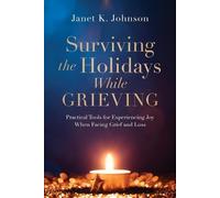 Janet K Johnson Surviving the Holidays While Grieving (Tascabile)