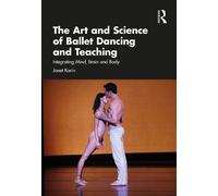 Janet Karin The Art and Science of Ballet Dancing and Teaching (Tascabile)