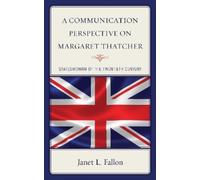 Janet L. Fallon A Communication Perspective on Margaret Thatcher (Tascabile)