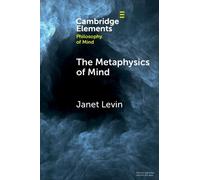 Janet Levin The Metaphysics of Mind (Tascabile) Elements in Philosophy of Mind