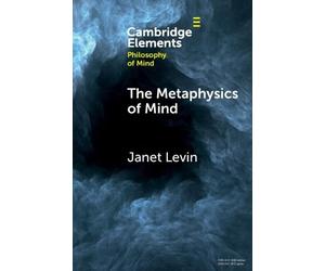 Janet Levin The Metaphysics of Mind (Tascabile) Elements in Philosophy of Mind