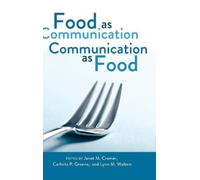 Janet M. Cramer Food as Communication- Communication as Food (Copertina rigida)