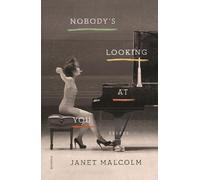 Janet Malcolm Nobody's Looking at You (Tascabile)