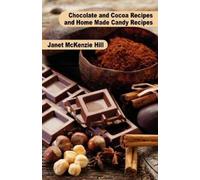 Janet McKenzie Hill Ma Chocolate and Cocoa Recipes and Home Made Can (Tascabile)