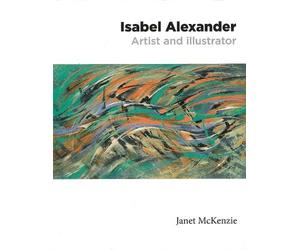 Janet McKenzie Isabel Alexander: Artist and Illustrator (Tascabile)