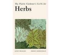 Janet Melrose Sheryl Normandea The Prairie Gardener's Go-To for Herb (Tascabile)