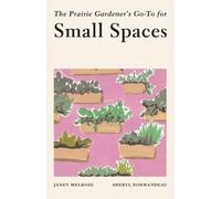 Janet Melrose The Prairie Gardener's Go-To for Small Spaces (Tascabile)