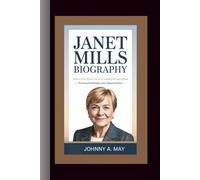 JANET MILLS BIOGRAPHY: Maine’s First Woman Governor Leading Through Change - Turning Challenges into Opportunities