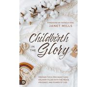 Janet Mills Patricia King Childbirth in the Glory (Tascabile)