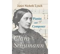 Janet Nichols Lynch Clara Schumann, Pianist and Composer (Tascabile)
