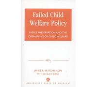 Janet R. Hutchinson Cecelia E. Sudia Failed Child Welfare Policy (Tascabile)