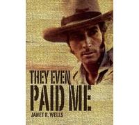 Janet R Wells They Even Paid Me (Tascabile)