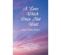 Janet Ruhe-Schoen A Love Which Does Not Wait (Tascabile)