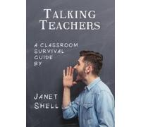 Janet Shell Talking Teachers - A Classroom Survival Guide (Tascabile)