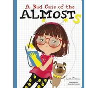 Janet Sumner Johnson A Bad Case of the Almosts (Copertina rigida)
