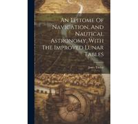 Janet Taylor An Epitome Of Navigation, And Nautical Astronomy, With (Tascabile)