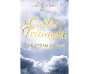 Janet Thomas A Call to Triumph The Storm of 9/11 (Tascabile)