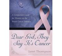 Janet Thompson "Dear God, They Say It's Cancer: A Companion Guide fo (Tascabile)